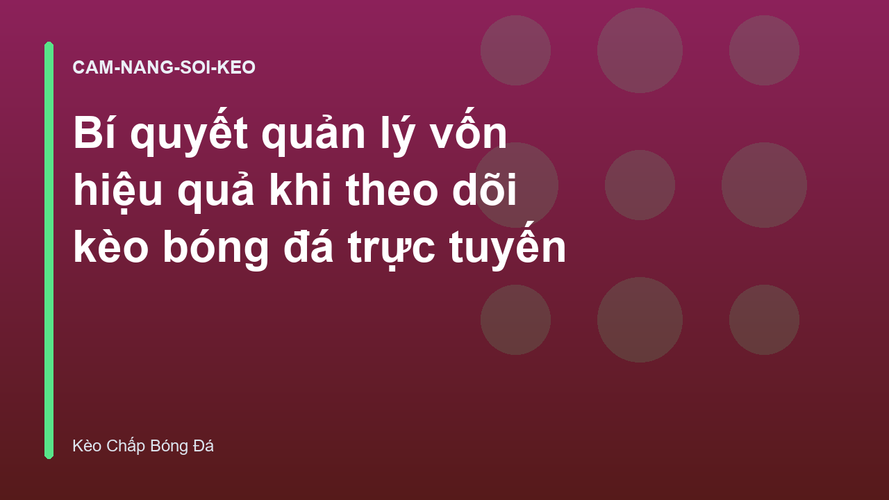 Read more about the article Bí quyết quản lý vốn hiệu quả khi theo dõi kèo bóng đá trực tuyến