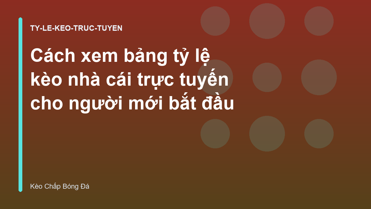 Read more about the article Cách xem bảng tỷ lệ kèo nhà cái trực tuyến cho người mới bắt đầu