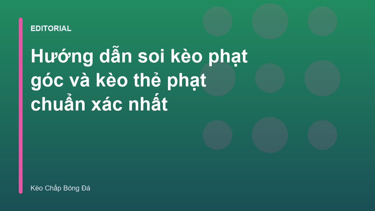 Phân tích kèo phạt góc và thẻ phạt trong bóng đá