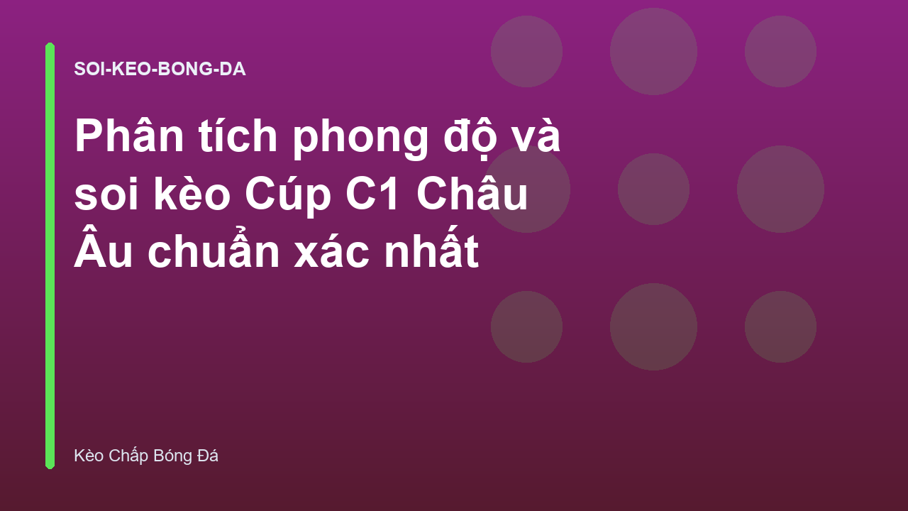 Read more about the article Phân tích phong độ và soi kèo Cúp C1 Châu Âu chuẩn xác nhất